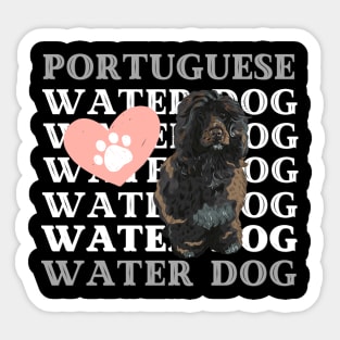 Portuguese Water Dog Life is better with my dogs Dogs I love all the dogs Sticker